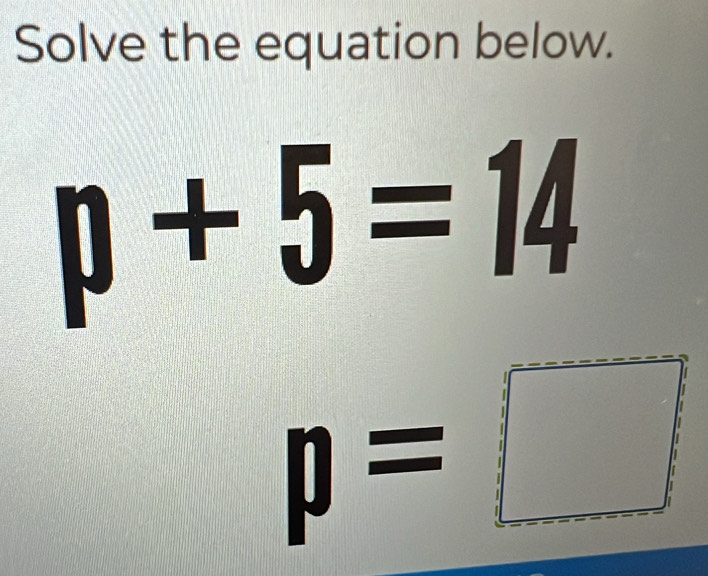 Solve the equation below.
p=□