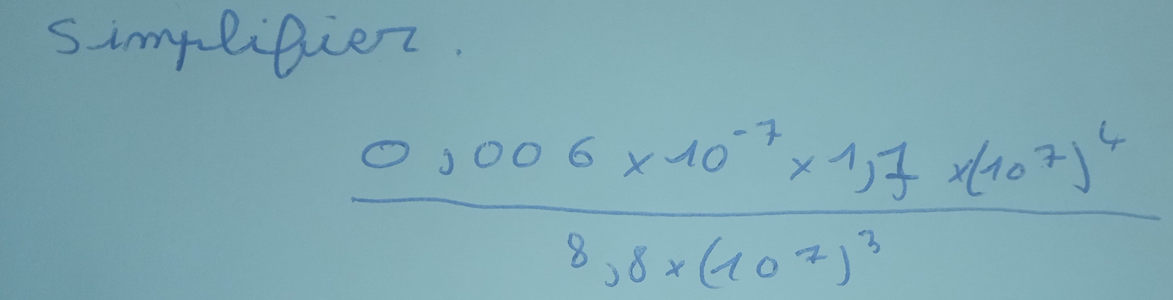 simplitien.
frac 0,006* 10^(-7)* 1,7* (10^7)^48,8* (10^(-2))^3