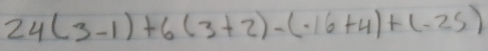 24(3-1)+6(3+2)-(· beginpmatrix .16+4endpmatrix +25)