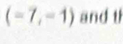 (-7,-1) and th