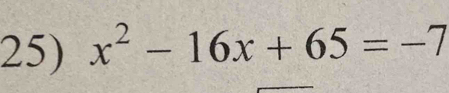 x^2-16x+65=-7