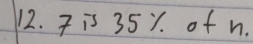 7 is 35Y of n.