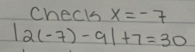 Checks x=-7
|2(-7)-9|+7=30