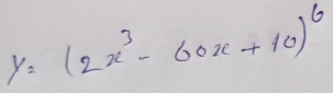 y=(2x^3-60x+10)^6