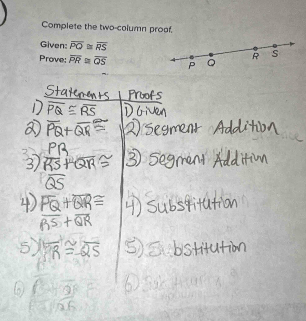 Complete the two-column proof. 
Given: overline PQ≌ overline RS
Prove: overline PR≌ overline QS
R S