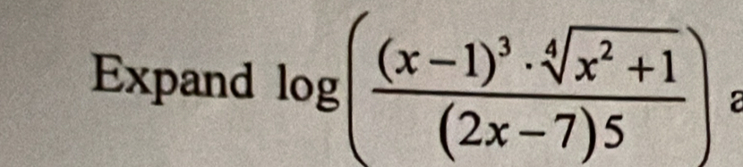 Expand log (frac (x-1)^3· sqrt[4](x^2+1)(2x-7)5)