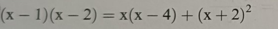 (x-1)(x-2)=x(x-4)+(x+2)^2