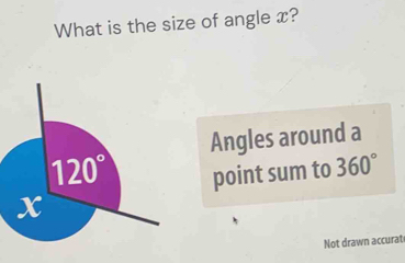 Solved: What is the size of angle x? Angles around a point sum to 360 ...