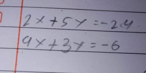 2x+5y=-24
9x+3y=-6