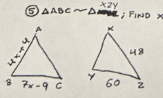 xzy
⑤ △ ABC -△ , FIND X