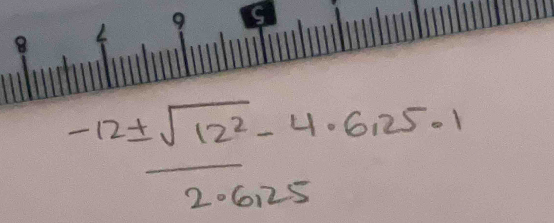 -12± sqrt(12^2)-4· 6.25· 1
overline 2.6125