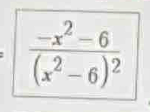 frac -x^2-6(x^2-6)^2