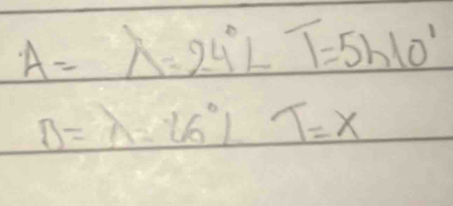 A=lambda =24°LT=5h10'
D=π -26°1T=x