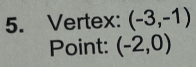 Vertex: (-3,-1)
Point: (-2,0)