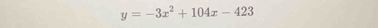 y=-3x^2+104x-423