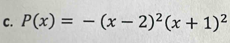 P(x)=-(x-2)^2(x+1)^2