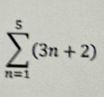 sumlimits _(n=1)^5(3n+2)