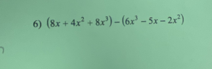 (8x+4x^2+8x^3)-(6x^3-5x-2x^2)