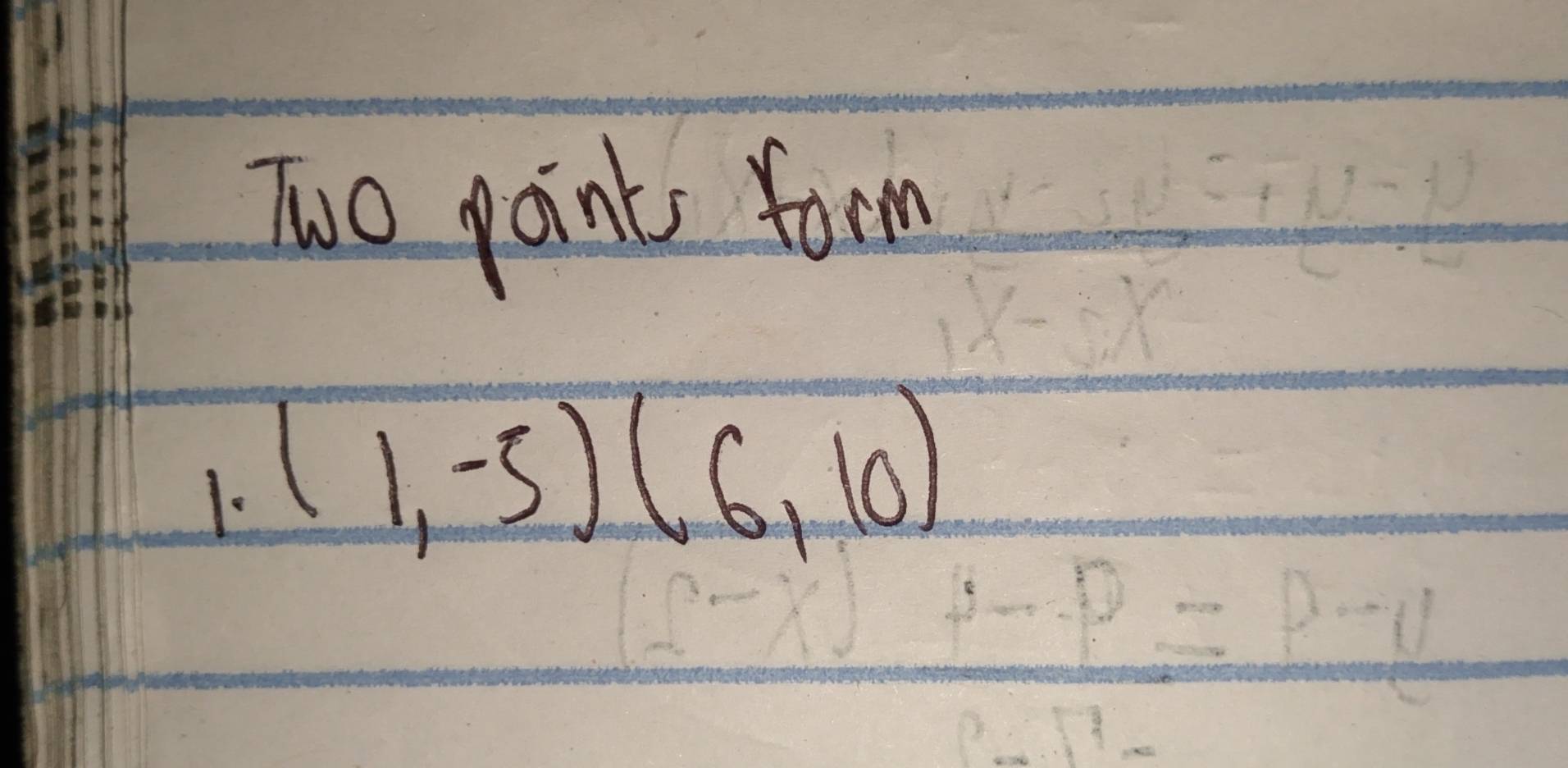 Two paint form 
1. (1,-5)(6,10)