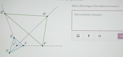 Why is this image of the dilation incorrect? 
This is incorrect because
sqrt(± ) Sh