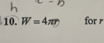 W=4π r for r