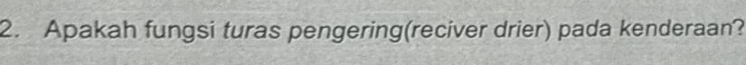 Apakah fungsi turas pengering(reciver drier) pada kenderaan?