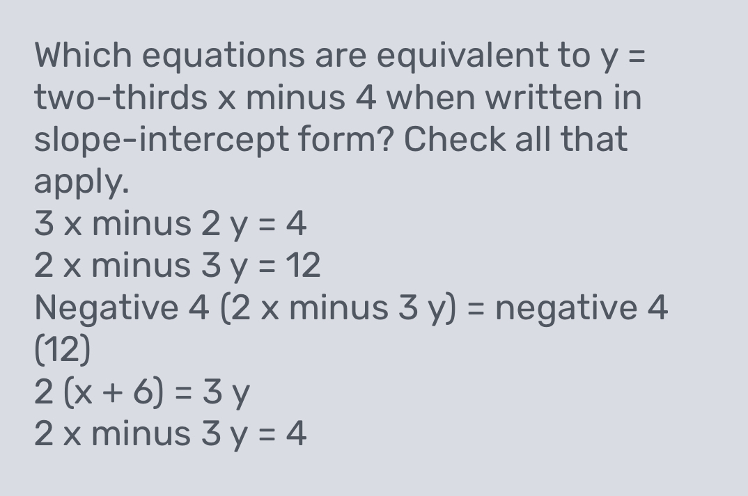 Solved: Which equations are equivalent to y= two-thirds x minus 4 when ...