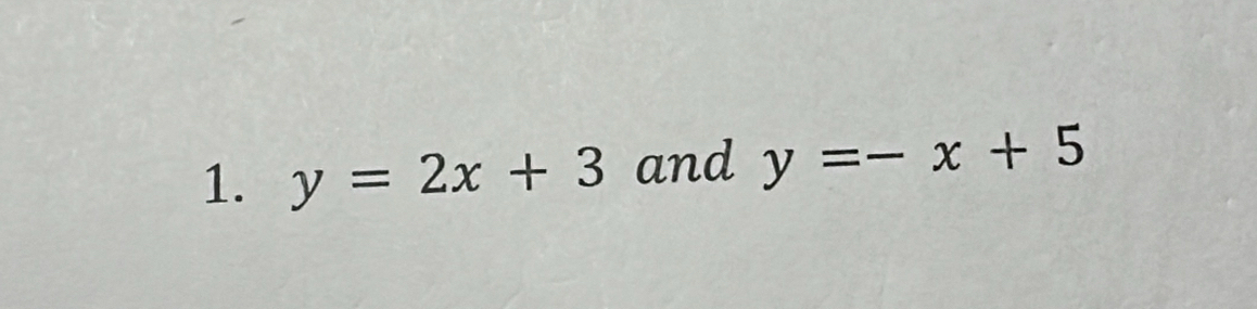 y=2x+3 and y=-x+5