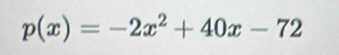 p(x)=-2x^2+40x-72