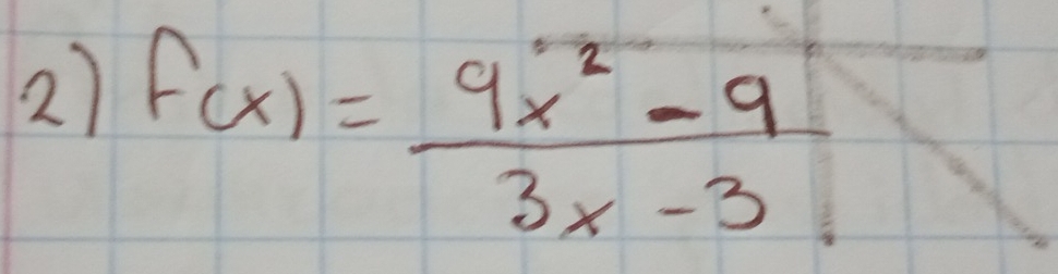 f(x)= (9x^2-9)/3x-3 