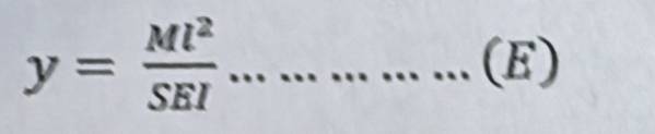 y= Ml^2/SEI ....... _ (E)