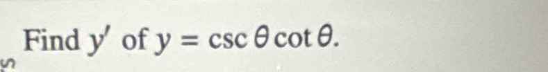 Find y' of y=csc θ cot θ.