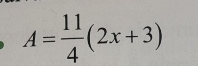 A= 11/4 (2x+3)