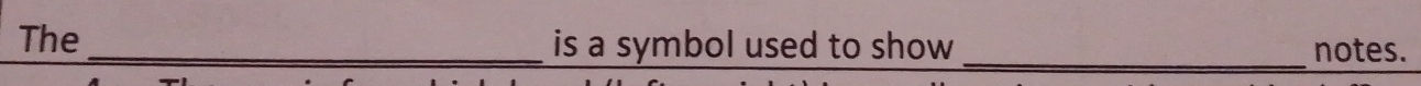 The_ is a symbol used to show notes. 
_