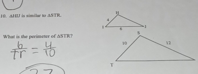 △ HIJ is similar to △
What is the perimeter of △ STR ?