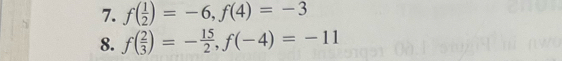 f( 1/2 )=-6, f(4)=-3
8. f( 2/3 )=- 15/2 , f(-4)=-11