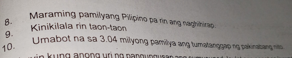 Maraming pamilyang Pilipino pa rin ang naghihirap: 
8. 
Kinikilala rin taon-taon 
g. 
10. the Umabot na sa 3.04 milyong pamilya ang tumatanggap ng pakinabang nito