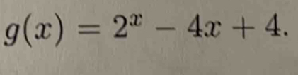 g^prime (x)=2^x-4x+4.