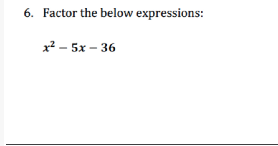 Factor the below expressions:
x^2-5x-36