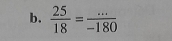  25/18 = (...)/-180 