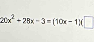 20x^2+28x-3=(10x-1)(□