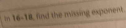 In find the missing exponent.