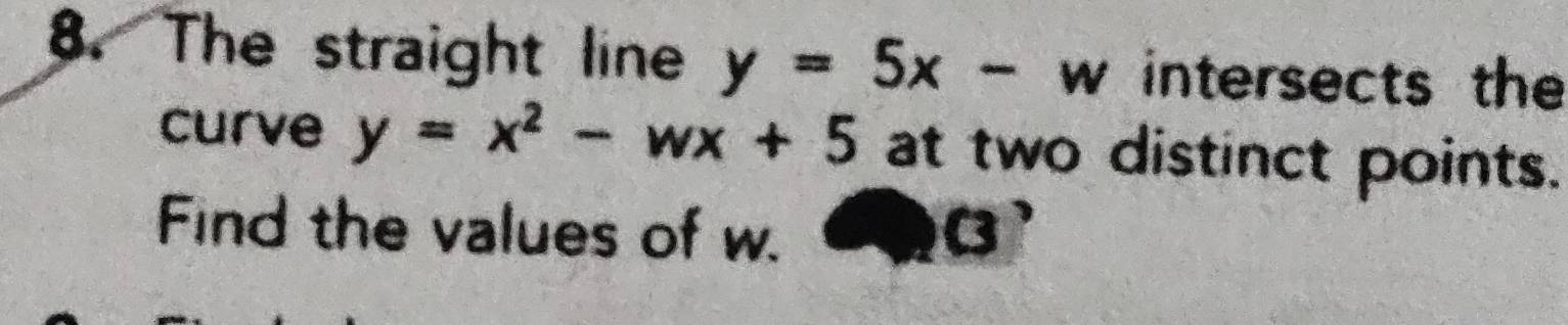 Selesai:The straight line y=5x-w intersects the curve y=x^2-wx+5 at two ...
