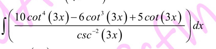 ∈t ( (10cot^4(3x)-6cot^3(3x)+5cot (3x))/csc^(-2)(3x) )dx