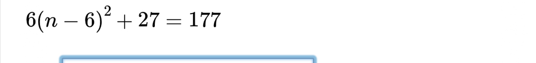 6(n-6)^2+27=177