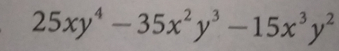 25xy^4-35x^2y^3-15x^3y^2