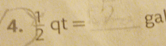  1/2 qt= _ 
ga