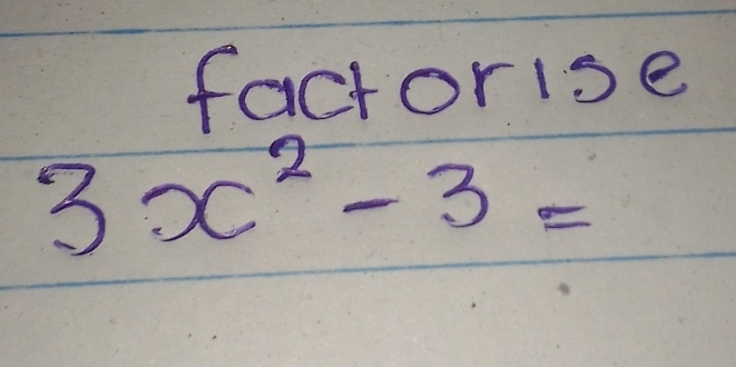 factorise
3x^2-3=