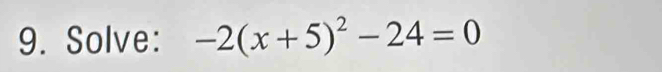 Solve: -2(x+5)^2-24=0