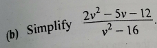 Simplify  (2v^2-5v-12)/v^2-16 .